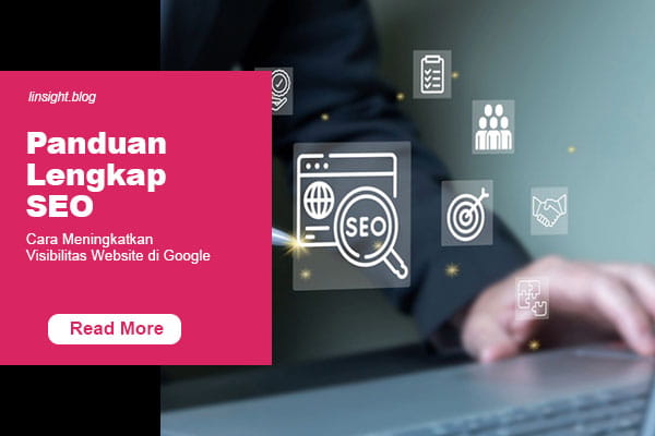 Panduan Lengkap SEO: Cara Meningkatkan Visibilitas Website di Google
